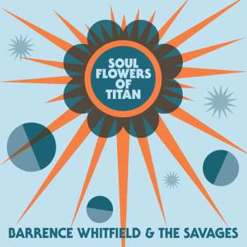 LP Barrence Whitfield And The Savages: Soul Flowers Of Titan 534711
