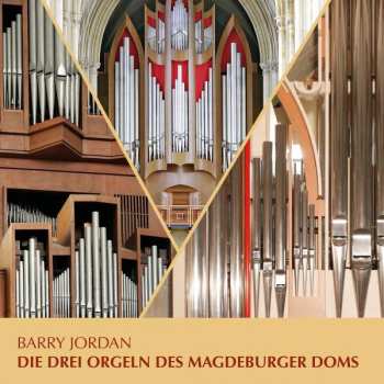 Album Barry Jordan: Die Drei Orgeln Des Magdeburger Doms