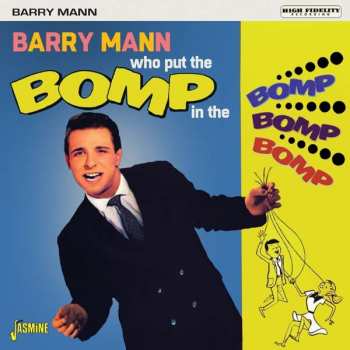 Album Barry Mann: Who Put The Bomp In The Bomp Bomp Bomp