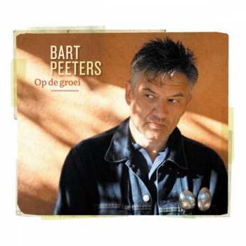 Album Bart Peeters: Op De Groei