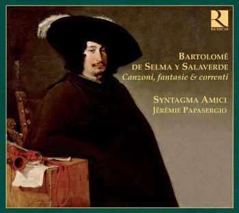 CD Bartolome de Selma y Salaverde: Canzoni, Fantasie & Correnti 462923