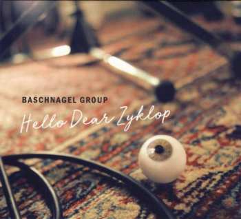 Album Baschnagel Group: Hello Dear Zyklop