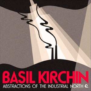 Album Basil Kirchin: Abstractions Of The Industrial North