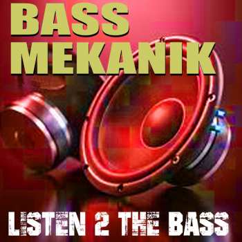 Album Bass Mekanik: Listen 2 The Bass