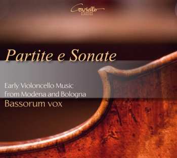 Bassorum Vox: Partite E Sonate - Early Violoncello Music From Modena And Bologna