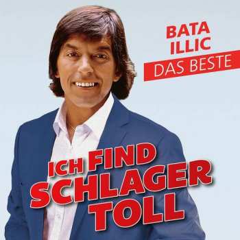 Album Bata Illic: Ich Find Schlager Toll - Das Beste