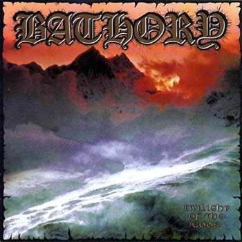 CD Bathory: Twilight Of The Gods 392226