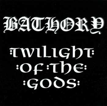 CD Bathory: Twilight Of The Gods 392226