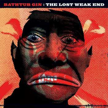 Album Bathtub Gin: The Lost Weak End