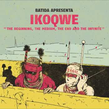 LP IKOQWE: BATIDA apresenta IKOQWE - The Beginning, The Medium, The End And The Infinite 3961