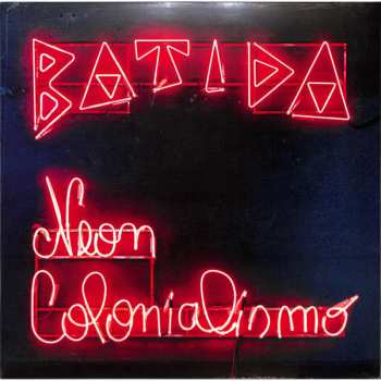 Album Batida: Neon Colonialismo
