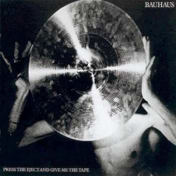 CD Bauhaus: Press The Eject And Give Me The Tape 292860