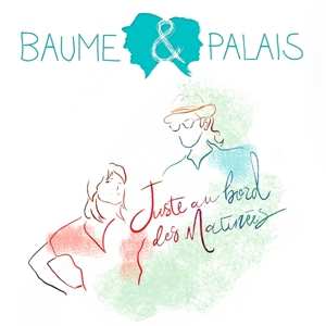 Album Baume & Palais: Juste Au Bord Des Matinees