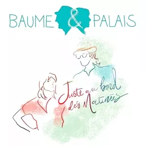 Baume & Palais: Juste Au Bord Des Matinees