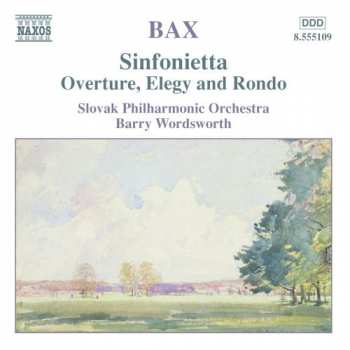 Album Arnold Bax: Sinfonietta • Overture, Elegy And Rondo