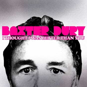 CD Baxter Dury: I Thought I Was Better Than You 424985