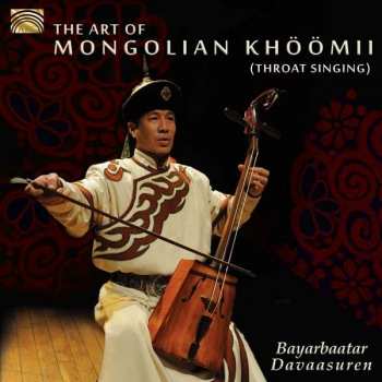 Album Bayarbaatar Davaasuren: The Art Of Mongolian Khöömii (Throat Singing)