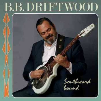 Album B.B. Driftwood: Southward Bound