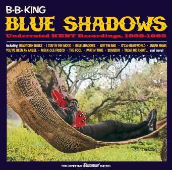 Album B.B. King: Blue Shadows - Underrated Kent Recordings 1958-1962