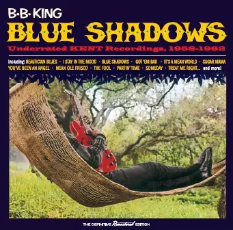 B.B. King: Blue Shadows - Underrated Kent Recordings 1958-1962
