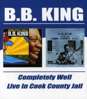 Album B.B. King: Completely Well / Live In Cook County Jail