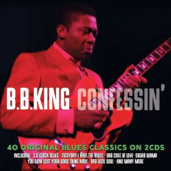 B.B. King: Confessin' - 40 Original Blues Classics On 2 Cds