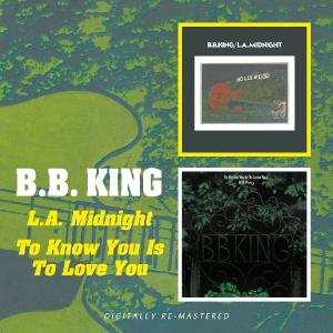 Album B.B. King: L.A. Midnight/To Know You Is To Love You