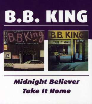 Album B.B. King: Midnight Believer / Take It Home