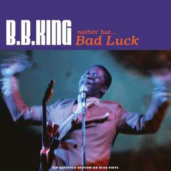 Album B.B. King: Nothin' But ... Bad Luck