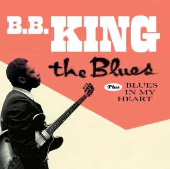Album B.B. King: The Blues Plus Blues In My Heart