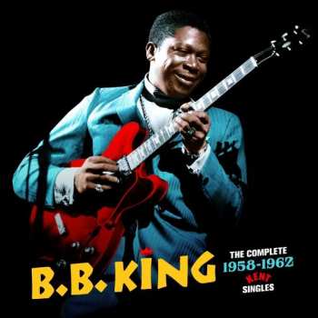 Album B.B. King: The Complete 1958 - 1962 Kent Singles