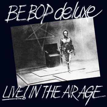 3CD Be Bop Deluxe: Live! In The Air Age 123494