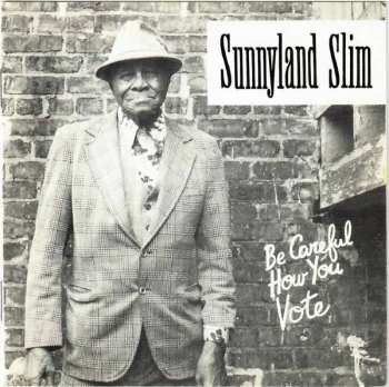 Album Sunnyland Slim: Be Careful How You Vote