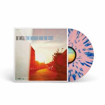 LP Be Well: The Weight And The Cost (limited Edition) (babypink With Blue Splatter Vinyl) 424690