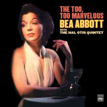 CD Bea Abbott: The Too, Too Marvelous Bea Abbott 517838