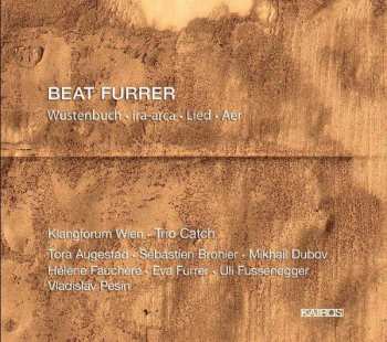 Album Beat Furrer: Wüstenbuch • Ira-arca • Lied • Aer