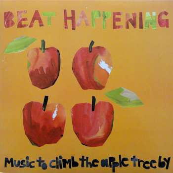 Album Beat Happening: Music To Climb The Apple Tree By