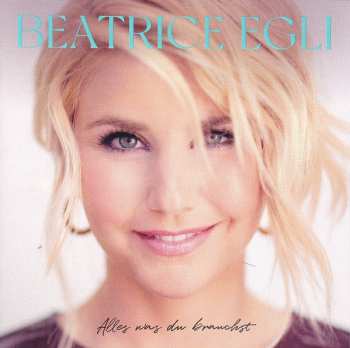 Album Beatrice Egli: Alles Was Du Brauchst 