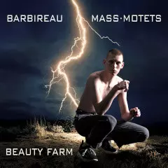 Beauty Farm: Barbireau: Mass · Motets