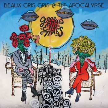 Album Beaux Gris Gris & The Apocalypse: Good Times End Times