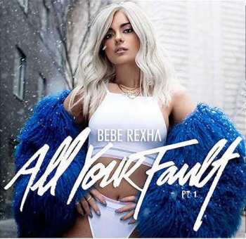 Album Bebe Rexha: All Your Fault: Pt. 1 & 2