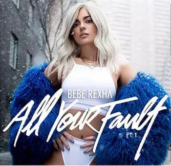 Bebe Rexha: All Your Fault: Pt. 1 & 2
