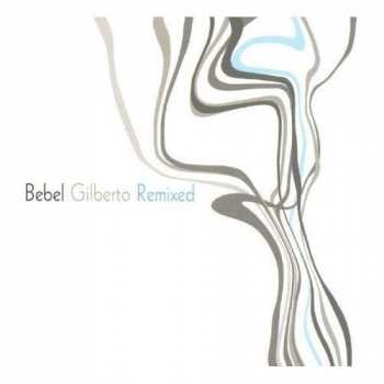 Album Bebel Gilberto: Bebel Gilberto Remixed