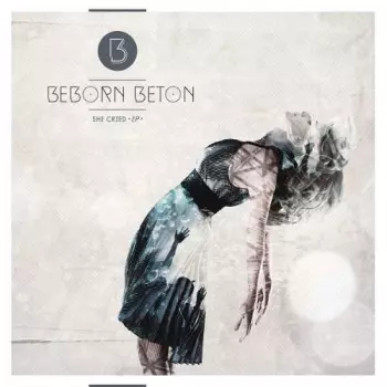 Beborn Beton: She Cried EP