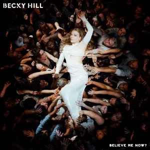 Becky Hill: Believe Me Now?