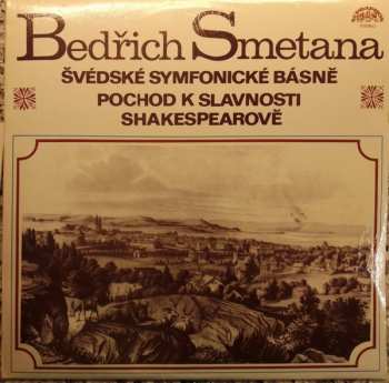 LP Bedřich Smetana: Švédské Symfonické Básně / Pochod K Slavnosti Shakespearově (91 1)