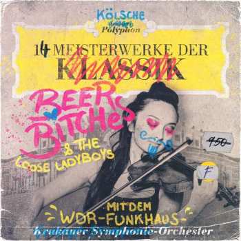 Beerbitches & Wdr Funkhausorchester: 14 Meisterwerke Der Beerbitches