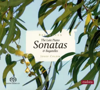 The Late Piano Sonatas & Bagatelles