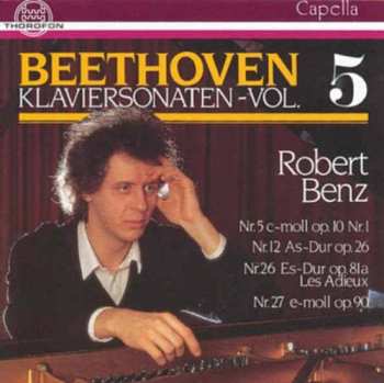 Album Ludwig van Beethoven: Klaviersonaten - Vol. 5: Nr. 5 c-moll Op. 10 Nr. 1 / Nr. 12 As-Dur Op. 26 / Nr. 26 Es-Dur Op. 81a Les Adieux / Nr. 27 e-moll Op. 90