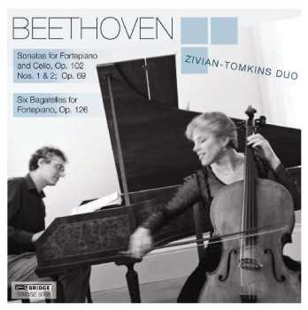 CD Ludwig van Beethoven: Sonatas For Fortepiano And Cello, Op. 102, Nos. 1 & 2; Op. 69; Six Bagatelles For Fortepiano, Op. 126 466052